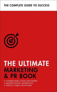 Cover image for The Ultimate Marketing & PR Book: Understand Your Customers, Master Digital Marketing, Perfect Public Relations