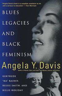 Cover image for Blues Legacies and Black Feminism: Gertrude  Ma  Rainey, Bessie Smith and Billie Holiday