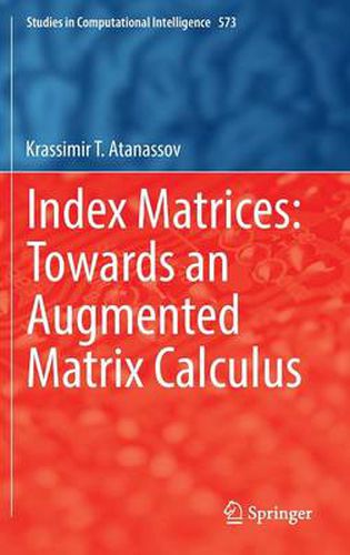 Cover image for Index Matrices: Towards an Augmented Matrix Calculus