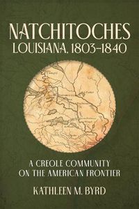 Cover image for Natchitoches, Louisiana, 1803-1840