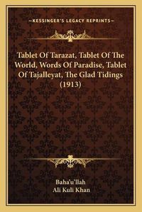 Cover image for Tablet of Tarazat, Tablet of the World, Words of Paradise, Tablet of Tajalleyat, the Glad Tidings (1913)