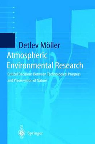 Cover image for Atmospheric Environmental Research: Critical Decisions Between Technological Progress and Preservation of Nature