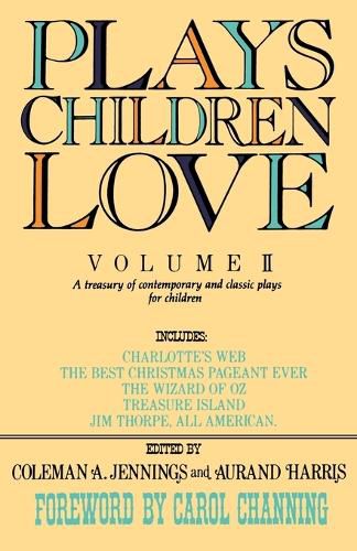 Plays Children Love: Volume II: A Treasury of Contemporary and Classic Plays for Children