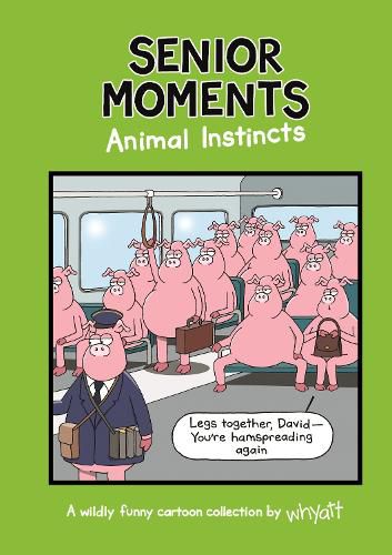 Cover image for Senior Moments: Animal Instincts: A timelessly funny cartoon collection by Whyatt