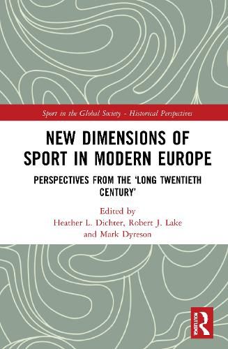 New Dimensions of Sport in Modern Europe: Perspectives from the 'Long Twentieth Century