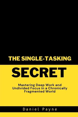 Cover image for The Single-Tasking Secret