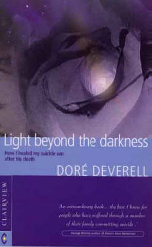 Cover image for Light Beyond the Darkness: How I Healed My Suicide Son After His Death