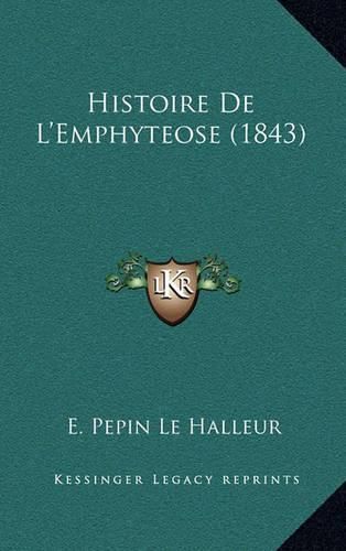 Cover image for Histoire de L'Emphyteose (1843)