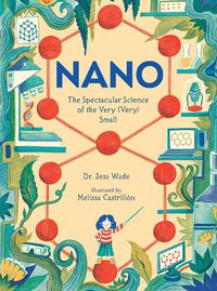 Cover image for Nano: The Spectacular Science of the Very (Very) Small