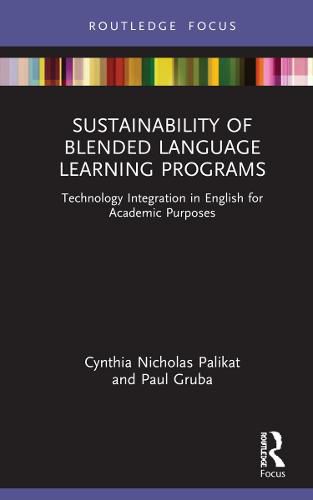 Cover image for Sustainability of Blended Language Learning Programs: Technology Integration in English for Academic Purposes