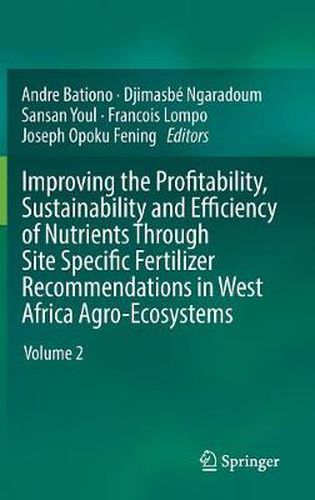 Cover image for Improving the Profitability, Sustainability and Efficiency of Nutrients Through Site Specific Fertilizer Recommendations in West Africa Agro-Ecosystems: Volume 2