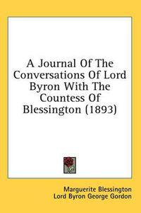 Cover image for A Journal of the Conversations of Lord Byron with the Countess of Blessington (1893)