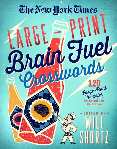 The New York Times Large-Print Brain Fuel Crosswords: 120 Large-Print Puzzles from the Pages of The New York Times: Large-Print Crosswords Volume 1