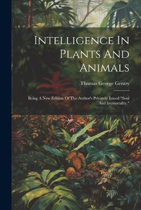 Cover image for Intelligence In Plants And Animals