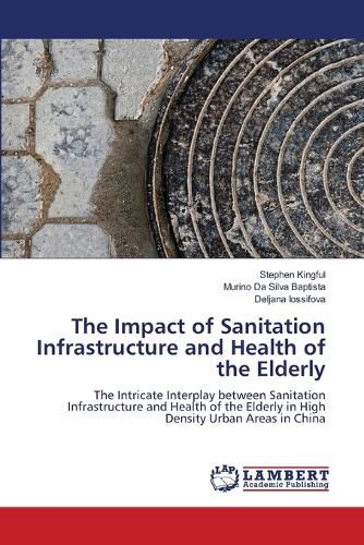 Cover image for The Impact of Sanitation Infrastructure and Health of the Elderly
