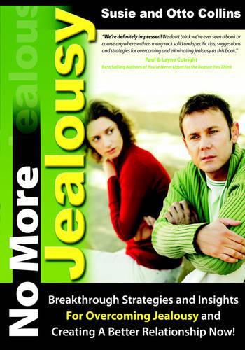 Cover image for No More Jealousy: Breakthrough Strategies and Insights for Overcoming Jealousy and Creating a Better Relationship Now!