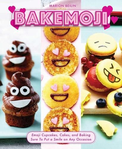 Cover image for Bakemoji: Emoji Cupcakes, Cakes, and Baking Sure to Put a Smile on Any Occasion