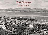 Cover image for Port Glasgow Then & Now