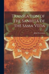 Cover image for Translation of the Sanhita of the Sama Veda