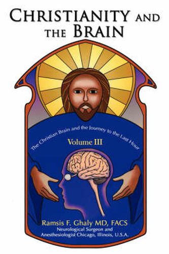 Cover image for Christianity and the Brain: Volume III: The Christian Brain and the Journey to the Last Hour