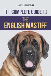 Cover image for The Complete Guide to the English Mastiff