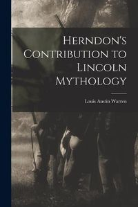 Cover image for Herndon's Contribution to Lincoln Mythology