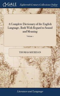 Cover image for A Complete Dictionary of the English Language, Both With Regard to Sound and Meaning