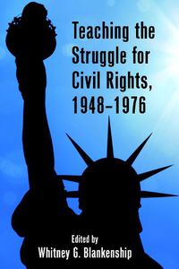 Cover image for Teaching the Struggle for Civil Rights, 1948-1976
