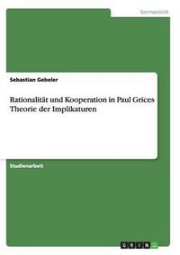 Cover image for Rationalitat und Kooperation in Paul Grices Theorie der Implikaturen