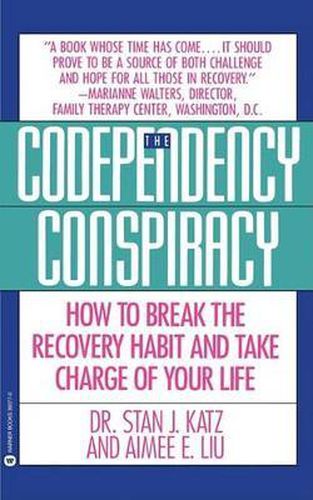 Codependency Conspiracy: How to Break the Recovery Habit and Take Charge Ofyour Life