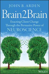 Cover image for Brain2Brain - Enacting Client Change Through the Persuasive Power of Neuroscience