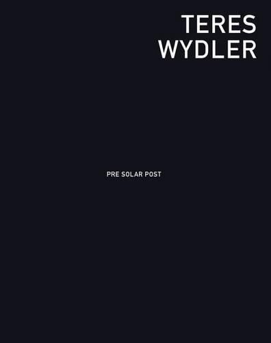 Cover image for Teres Wydler: Pre Solar Post