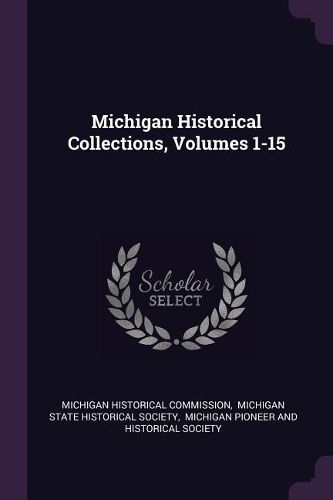 Cover image for Michigan Historical Collections, Volumes 1-15