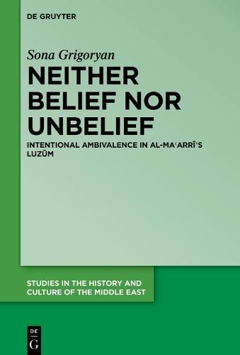 Cover image for Neither Belief nor Unbelief: Intentional Ambivalence in al-Ma'arri's Luzum