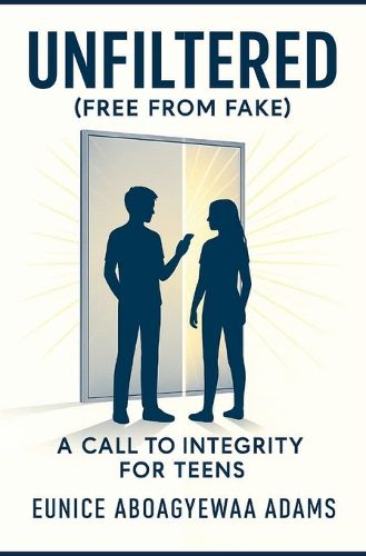 Cover image for Unfiltered (Free from Fake); A Call to Integrity For Teens