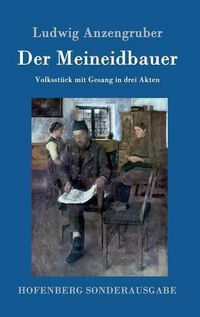 Cover image for Der Meineidbauer: Volksstuck mit Gesang in drei Akten