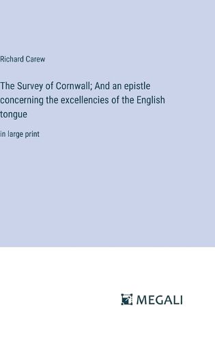 The Survey of Cornwall; And an epistle concerning the excellencies of the English tongue