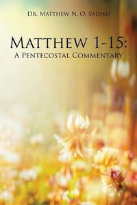Cover image for Matthew 1-15: A Pentecostal Commentary