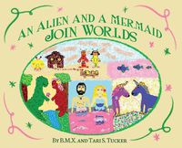 Cover image for An Alien and a Mermaid Join Worlds