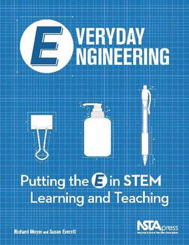 Cover image for Everyday Engineering: Putting the E in STEM Teaching and Learning