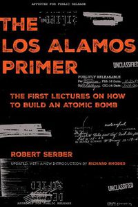 Cover image for The Los Alamos Primer: The First Lectures on How to Build an  Atomic Bomb, Updated with a New Introduction by Richard Rhodes