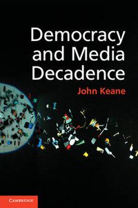 Cover image for Democracy and Media Decadence