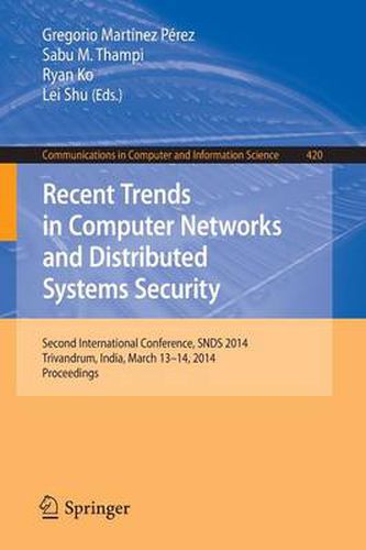 Recent Trends in Computer Networks and Distributed Systems Security: Second International Conference, SNDS 2014, Trivandrum, India, March 13-14, 2014. Proceedings