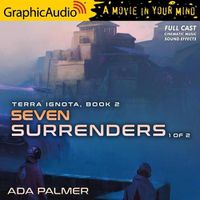 Cover image for Seven Surrenders (1 of 2) [Dramatized Adaptation]: Terra Ignota 2