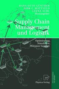 Cover image for Supply Chain Management Und Logistik: Optimierung, Simulation, Decision Support