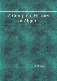 Cover image for A Complete History of Algiers