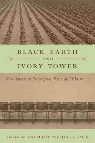 Cover image for Black Earth and Ivory Tower: New American Essays from Farm and Classroom