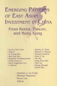 Cover image for Emerging Patterns of East Asian Investment in China: From Korea, Taiwan and Hong Kong: From Korea, Taiwan and Hong Kong