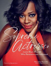 Cover image for Supreme Actresses: Iconic Black Women Who Revolutionized Hollywood