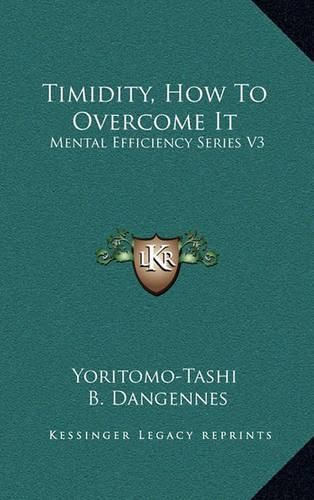 Cover image for Timidity, How to Overcome It: Mental Efficiency Series V3